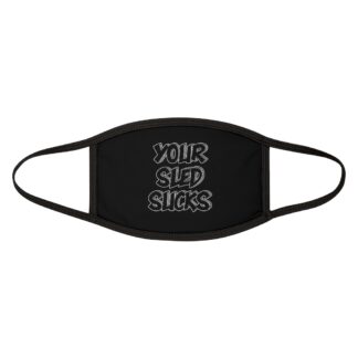 Your Sled Sucks Face Mask