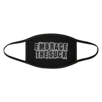 Embrace the Suck Face Mask