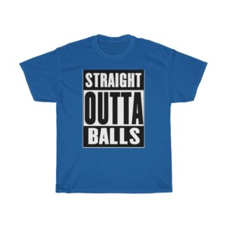 Straight Outta Balls - Cotton Tee